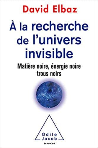 livre de david Elbaz A la recherche de l'univers invisible