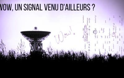 Le signal wow, est-il la preuve d’un contact extraterrestre?